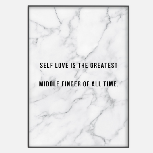 Self Love Is The Greatest Middle Finger - Gina Ellen Wall Art