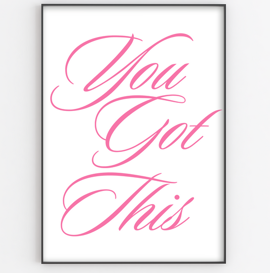 You Got This Print