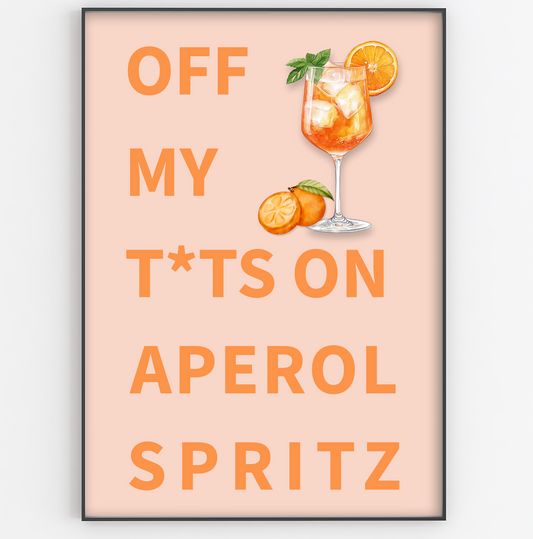 Off My T*ts On Aperol Spritz Print - Gina Ellen Wall Art