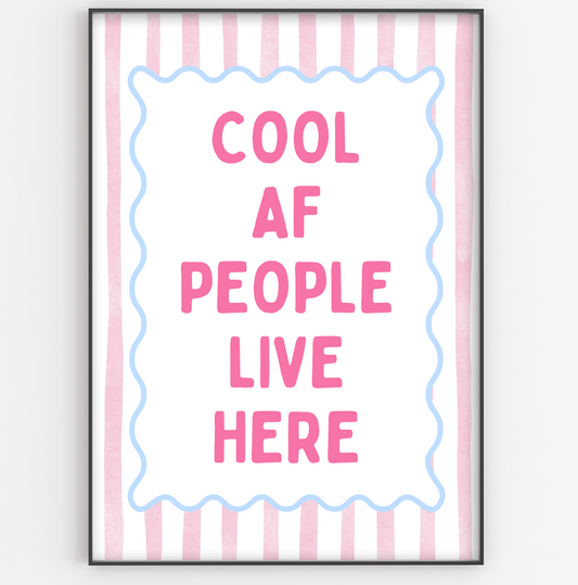 Cool AF People Live Here Print