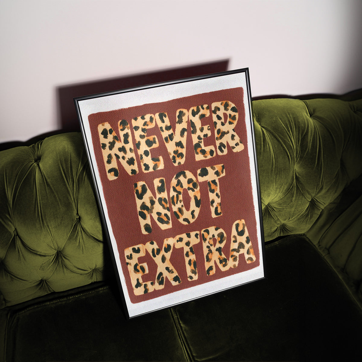Never Not Extra Art Print - Gina Ellen Wall Art