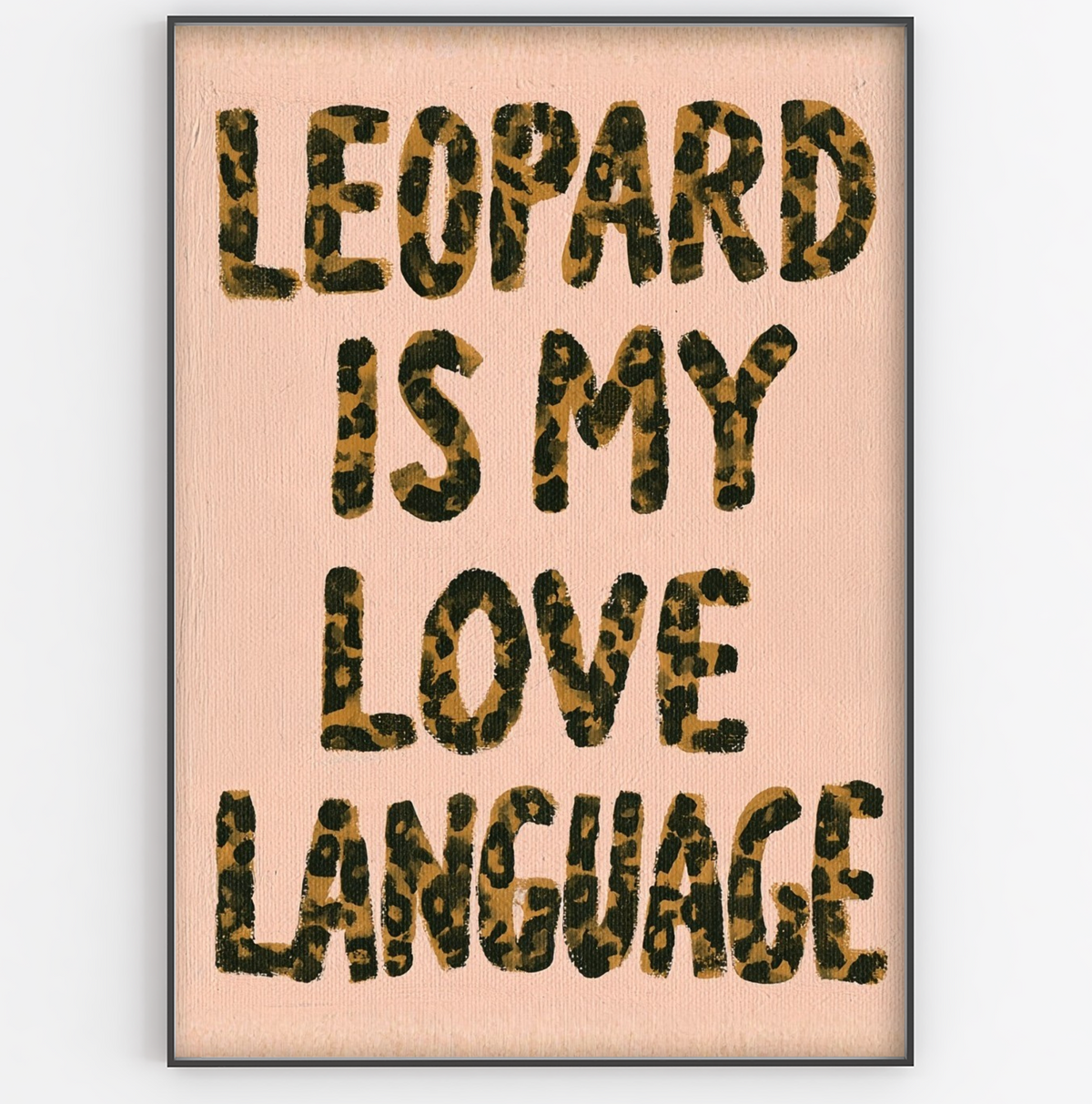 Leopard Is My Love Language Art Print - Gina Ellen Wall Art