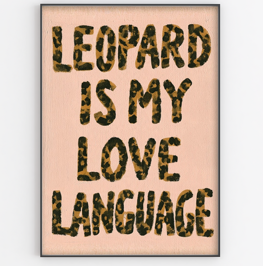 Leopard Is My Love Language Art Print - Gina Ellen Wall Art