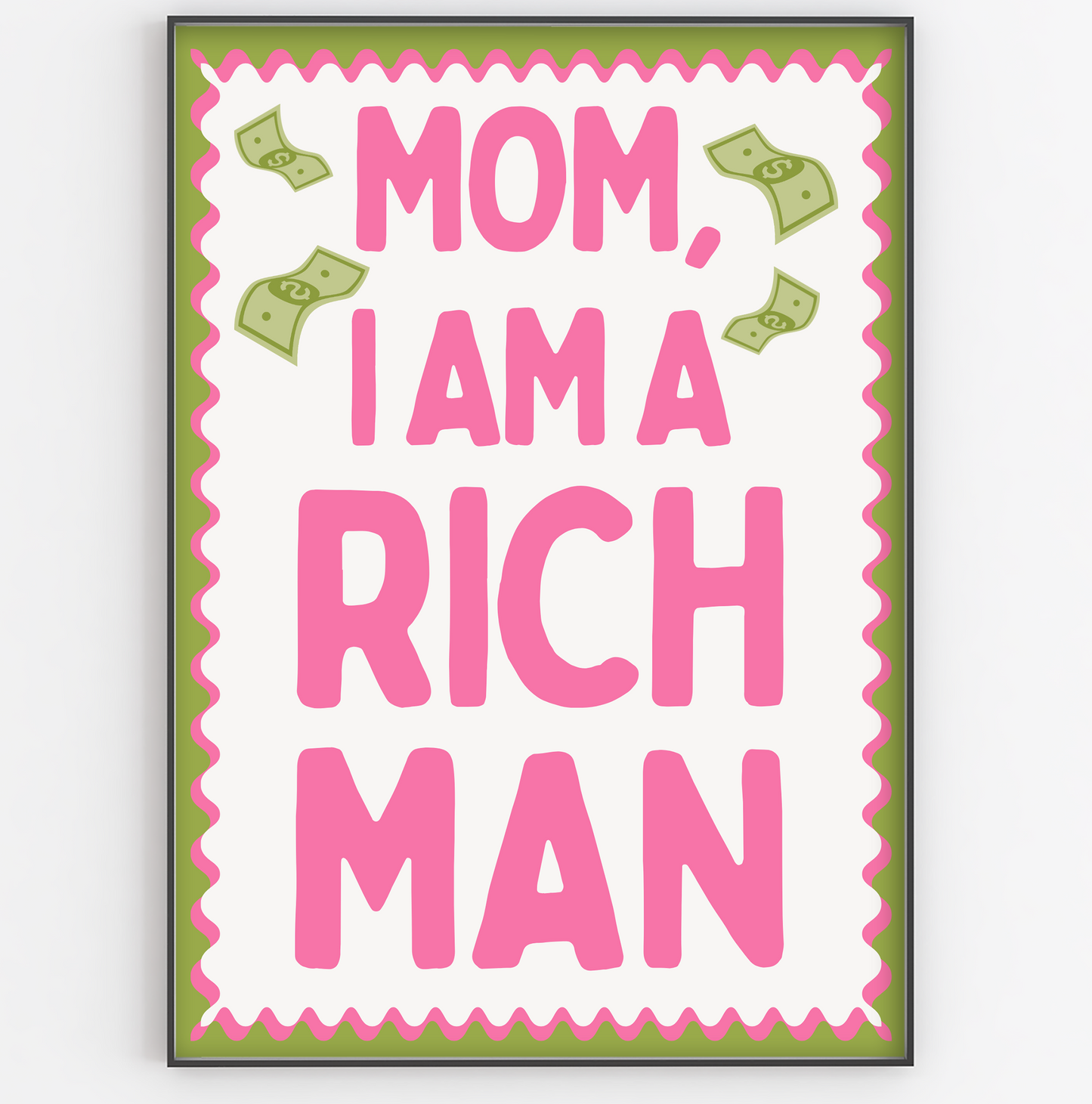 Mom I am a Rich Man Print