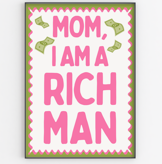 Mom I am a Rich Man Print