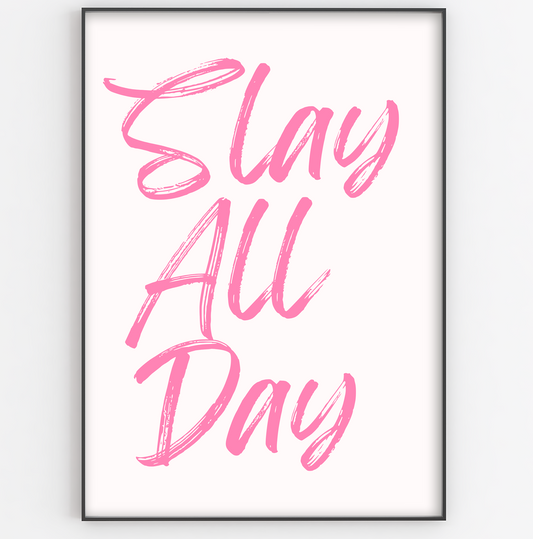 Slay All Day Print