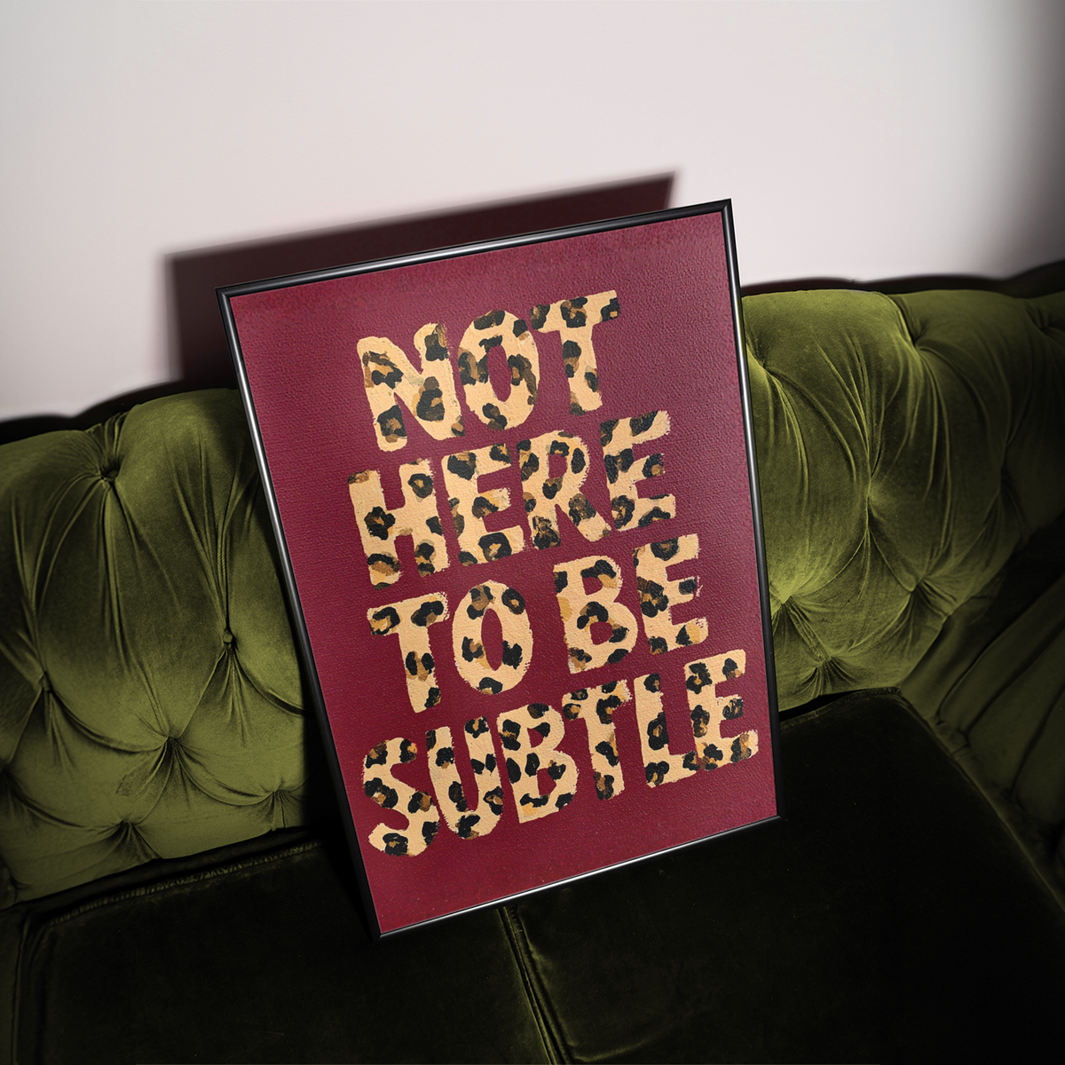 Not Here To Be Subtle Art Print - Gina Ellen Wall Art