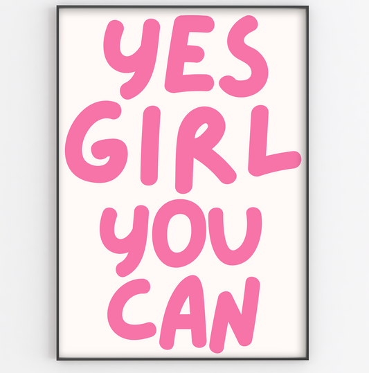 Yes Girl You Can Print